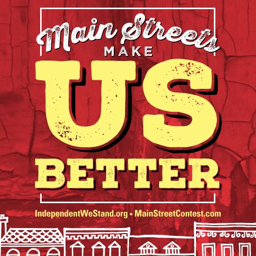 Main Streets make us better. IndependentWeStand.org. MainStreetContest.com
