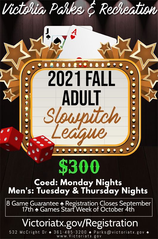 Adult slowpitch league. $300. Coed Monday, men's Tuesday and Thursday. Registration closes Sept. 